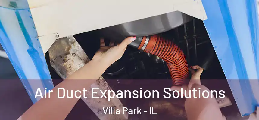 Air Duct Expansion Solutions Villa Park - IL