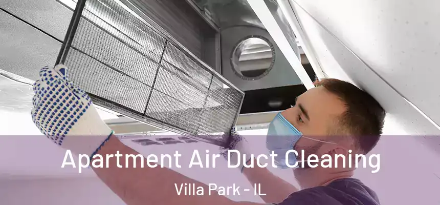 Apartment Air Duct Cleaning Villa Park - IL