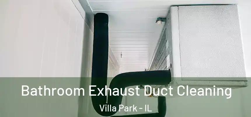  Bathroom Exhaust Duct Cleaning Villa Park - IL