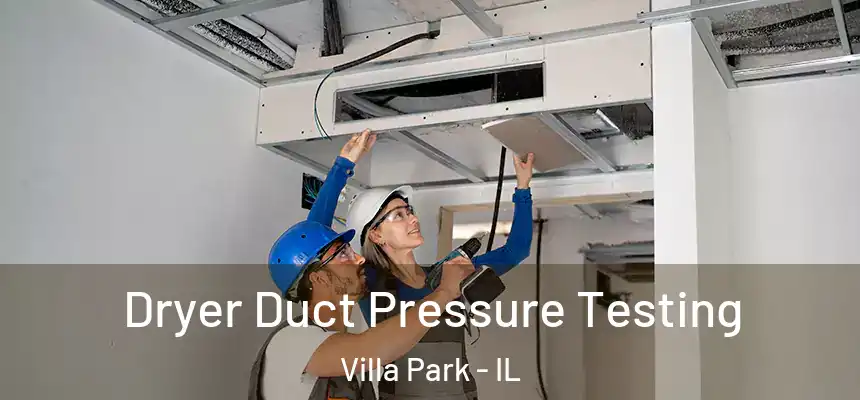  Dryer Duct Pressure Testing Villa Park - IL