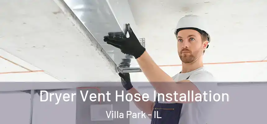  Dryer Vent Hose Installation Villa Park - IL