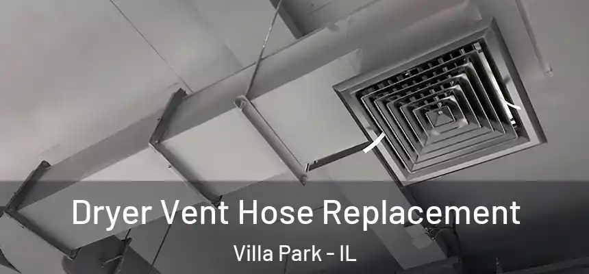  Dryer Vent Hose Replacement Villa Park - IL