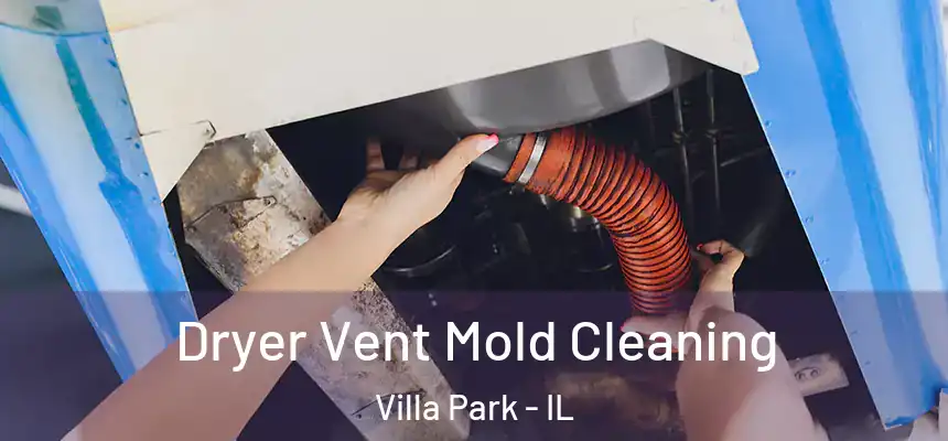  Dryer Vent Mold Cleaning Villa Park - IL