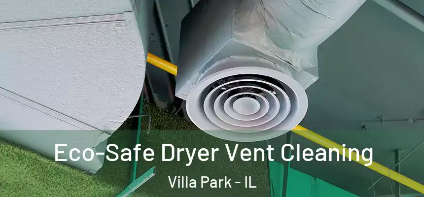 Eco-Safe Dryer Vent Cleaning Villa Park - IL