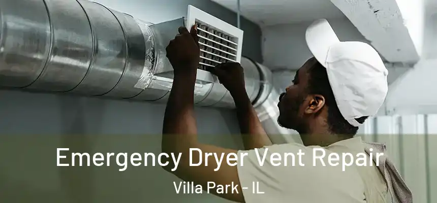 Emergency Dryer Vent Repair Villa Park - IL