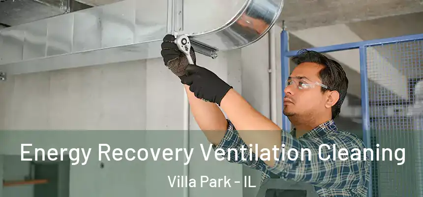 Energy Recovery Ventilation Cleaning Villa Park - IL