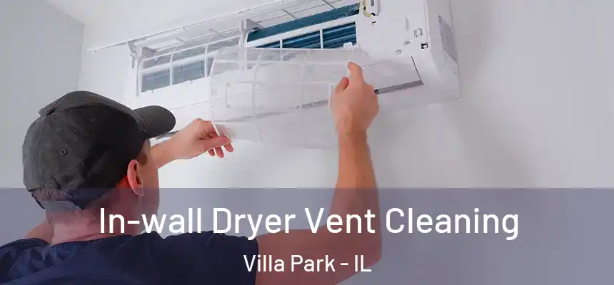In-wall Dryer Vent Cleaning Villa Park - IL