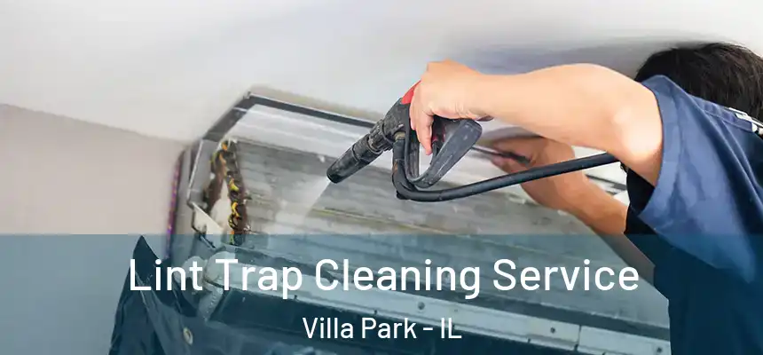Lint Trap Cleaning Service Villa Park - IL