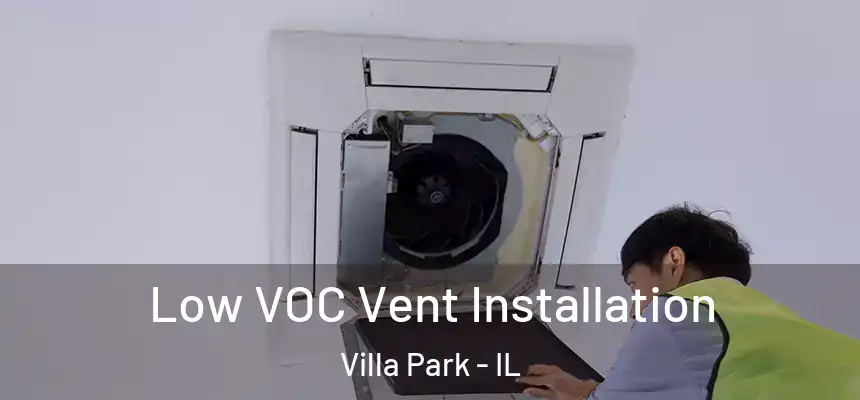  Low VOC Vent Installation Villa Park - IL