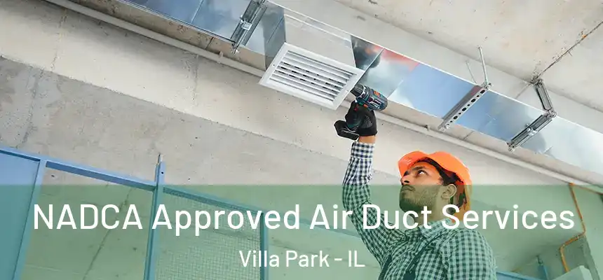 NADCA Approved Air Duct Services Villa Park - IL