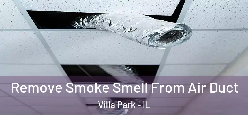  Remove Smoke Smell From Air Duct Villa Park - IL