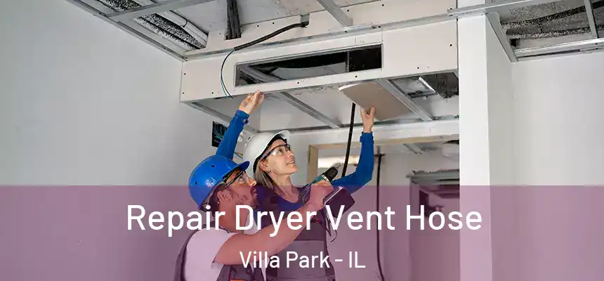 Repair Dryer Vent Hose Villa Park - IL