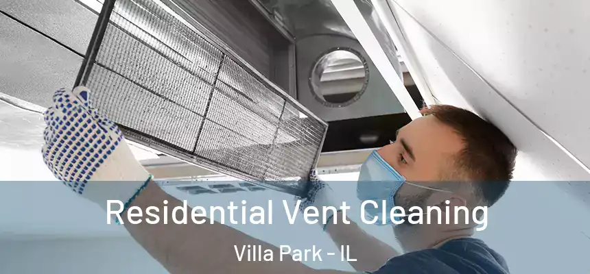  Residential Vent Cleaning Villa Park - IL