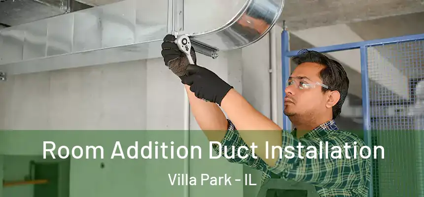 Room Addition Duct Installation Villa Park - IL