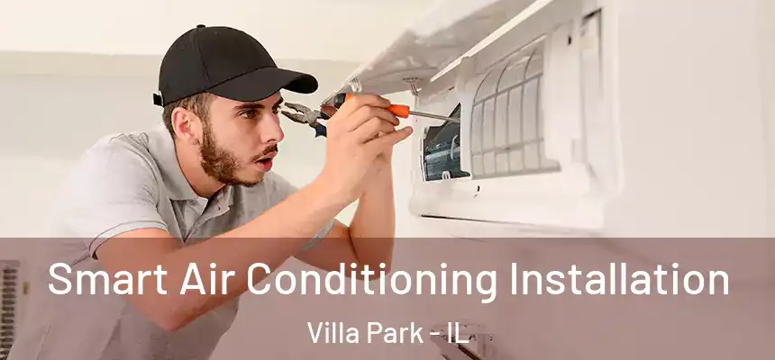  Smart Air Conditioning Installation Villa Park - IL