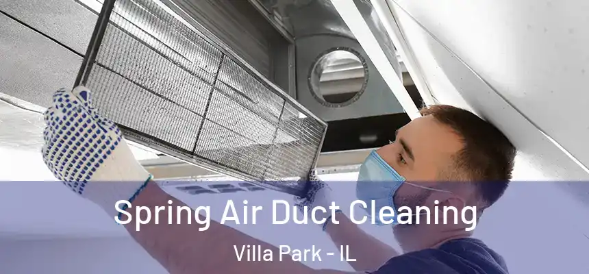  Spring Air Duct Cleaning Villa Park - IL