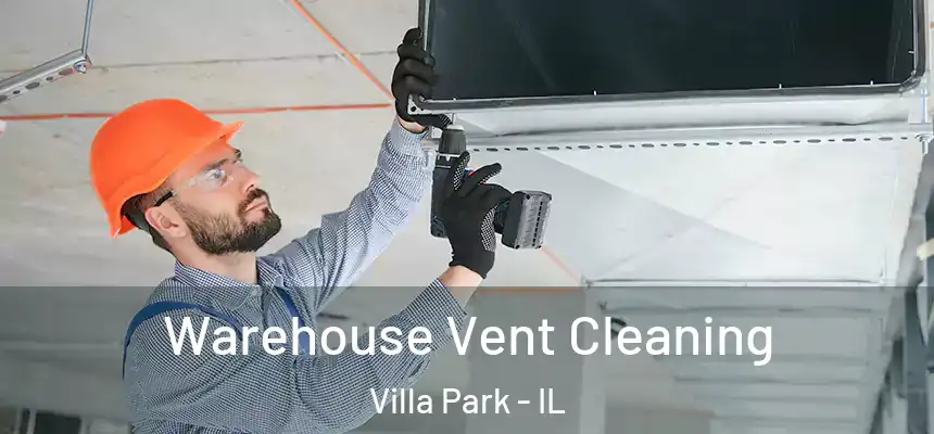  Warehouse Vent Cleaning Villa Park - IL